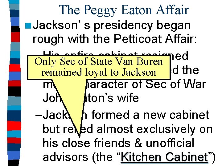 The Peggy Eaton Affair n Jackson’ s presidency began rough with the Petticoat Affair: