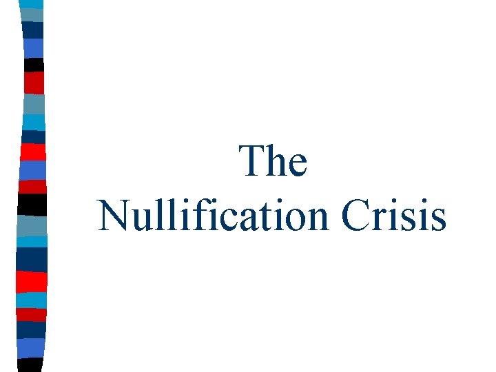 The Nullification Crisis 
