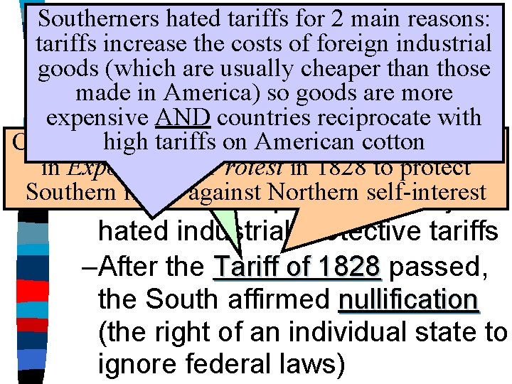 Southerners hated tariffs for 2 main reasons: The Nullification Crisis tariffs increase the costs