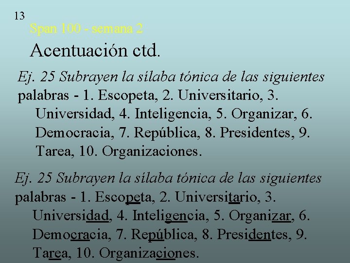 13 Span 100 - semana 2 Acentuación ctd. Ej. 25 Subrayen la sílaba tónica