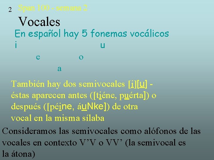 2 Span 100 - semana 2 Vocales En español hay 5 fonemas vocálicos i