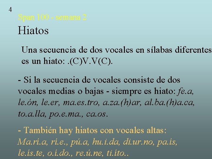 4 Span 100 - semana 2 Hiatos Una secuencia de dos vocales en sílabas