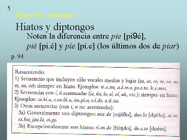 5 Span 100 - semana 3 Hiatos y diptongos Noten la diferencia entre pie