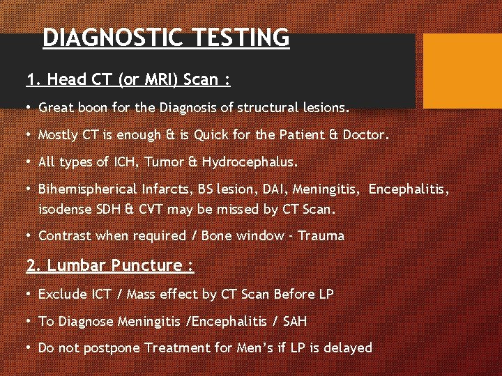 DIAGNOSTIC TESTING 1. Head CT (or MRI) Scan : • Great boon for the DIAGNOSTIC TESTING 1. Head CT (or MRI) Scan : • Great boon for the