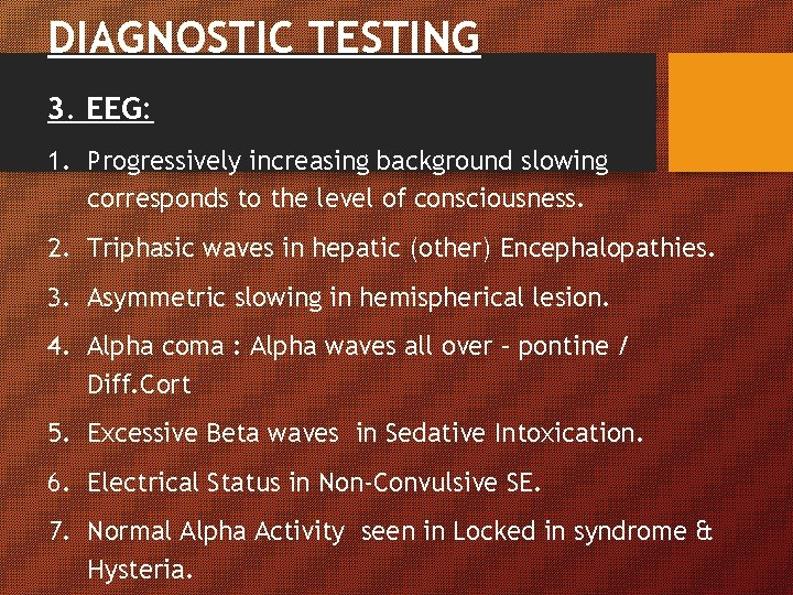 DIAGNOSTIC TESTING 3. EEG: 1. Progressively increasing background slowing corresponds to the level of DIAGNOSTIC TESTING 3. EEG: 1. Progressively increasing background slowing corresponds to the level of