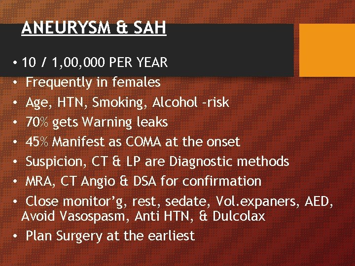 ANEURYSM & SAH • 10 / 1, 000 PER YEAR • Frequently in females ANEURYSM & SAH • 10 / 1, 000 PER YEAR • Frequently in females