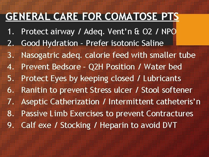 GENERAL CARE FOR COMATOSE PTS 1. 2. 3. 4. 5. 6. 7. 8. 9. GENERAL CARE FOR COMATOSE PTS 1. 2. 3. 4. 5. 6. 7. 8. 9.