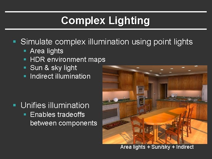 Complex Lighting § Simulate complex illumination using point lights § § Area lights HDR