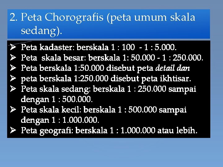 2. Peta Chorografis (peta umum skala sedang). Peta kadaster: berskala 1 : 100 -