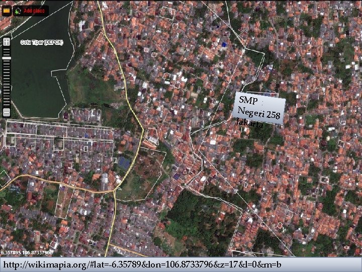 SMP Negeri 2 58 Jakarta http: //wikimapia. org/#lat=-6. 35789&lon=106. 8733796&z=17&l=0&m=b 