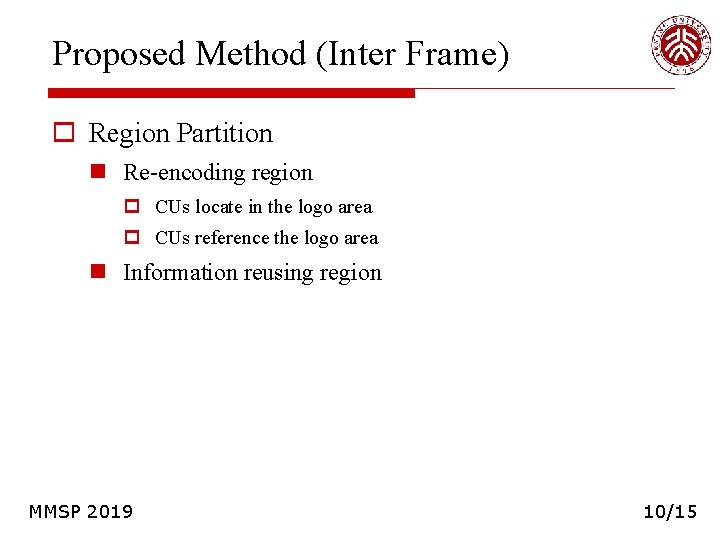 Proposed Method (Inter Frame) o Region Partition n Re-encoding region p CUs locate in Proposed Method (Inter Frame) o Region Partition n Re-encoding region p CUs locate in