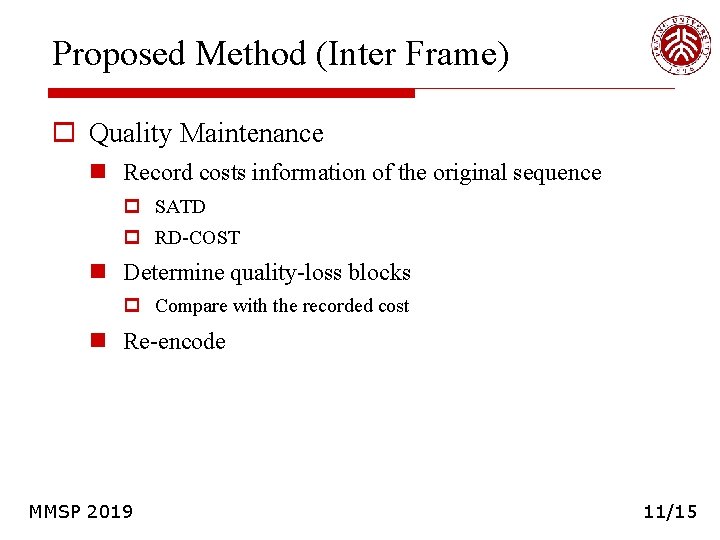 Proposed Method (Inter Frame) o Quality Maintenance n Record costs information of the original Proposed Method (Inter Frame) o Quality Maintenance n Record costs information of the original