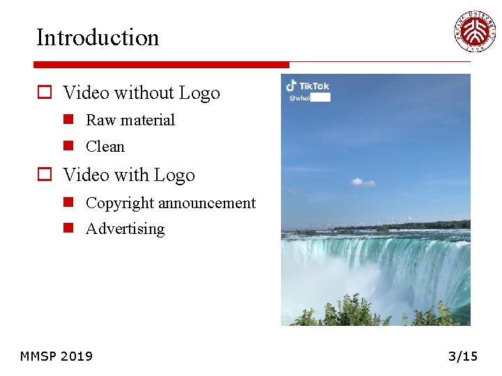 Introduction o Video without Logo n Raw material n Clean o Video with Logo Introduction o Video without Logo n Raw material n Clean o Video with Logo