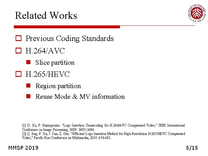Related Works o Previous Coding Standards o H. 264/AVC n Slice partition o H. Related Works o Previous Coding Standards o H. 264/AVC n Slice partition o H.