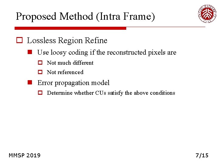 Proposed Method (Intra Frame) o Lossless Region Refine n Use loosy coding if the Proposed Method (Intra Frame) o Lossless Region Refine n Use loosy coding if the