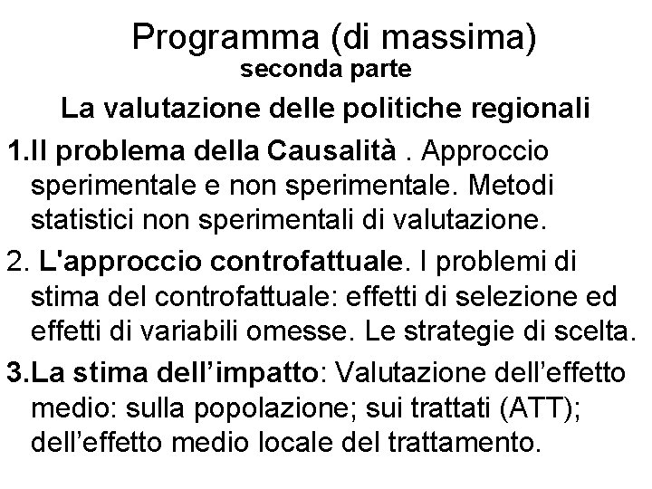 Programma (di massima) seconda parte La valutazione delle politiche regionali 1. Il problema della