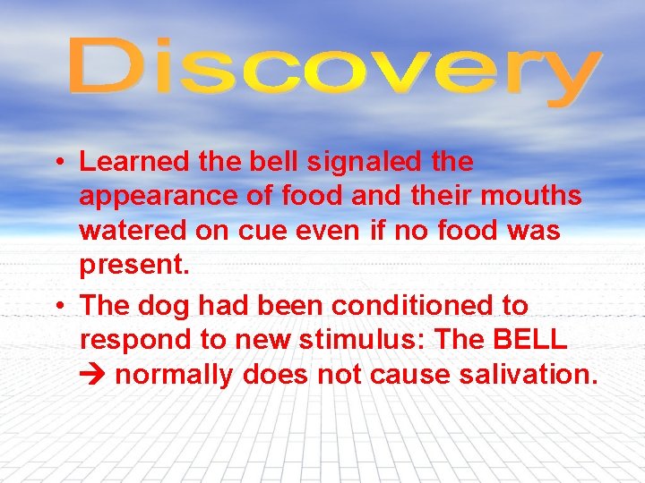  • Learned the bell signaled the appearance of food and their mouths watered
