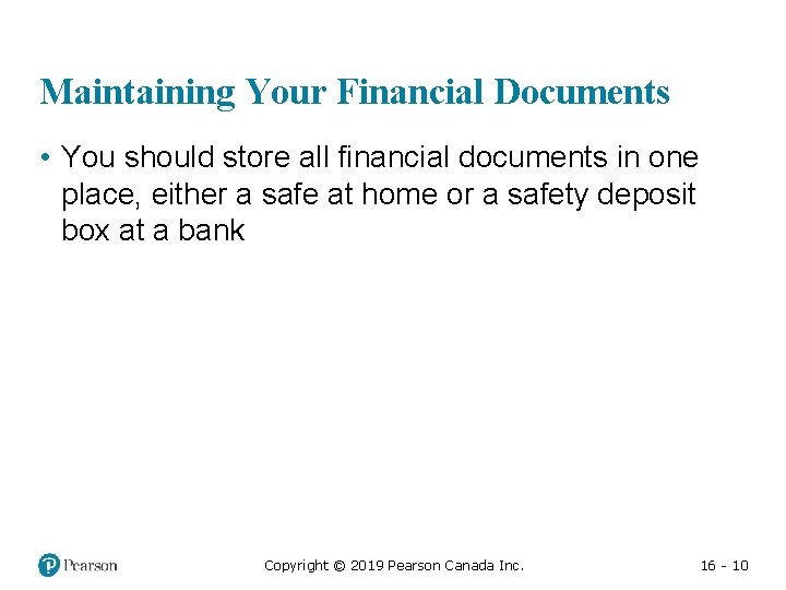 Maintaining Your Financial Documents • You should store all financial documents in one place,