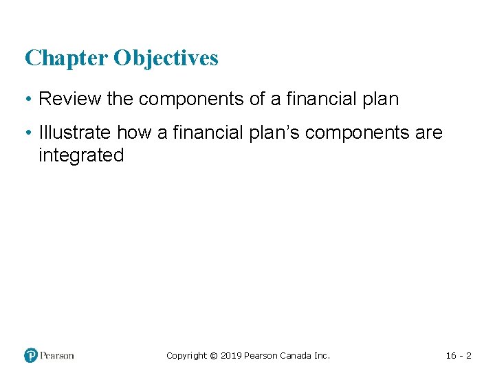 Chapter Objectives • Review the components of a financial plan • Illustrate how a