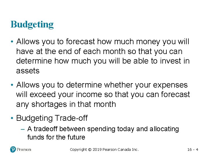 Budgeting • Allows you to forecast how much money you will have at the