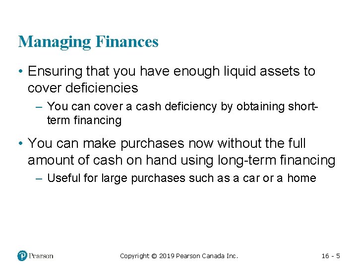 Managing Finances • Ensuring that you have enough liquid assets to cover deficiencies –