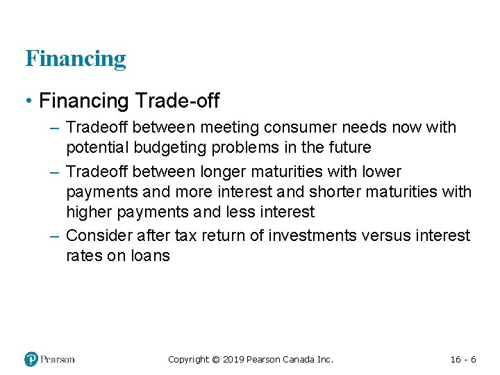 Financing • Financing Trade-off – Tradeoff between meeting consumer needs now with potential budgeting