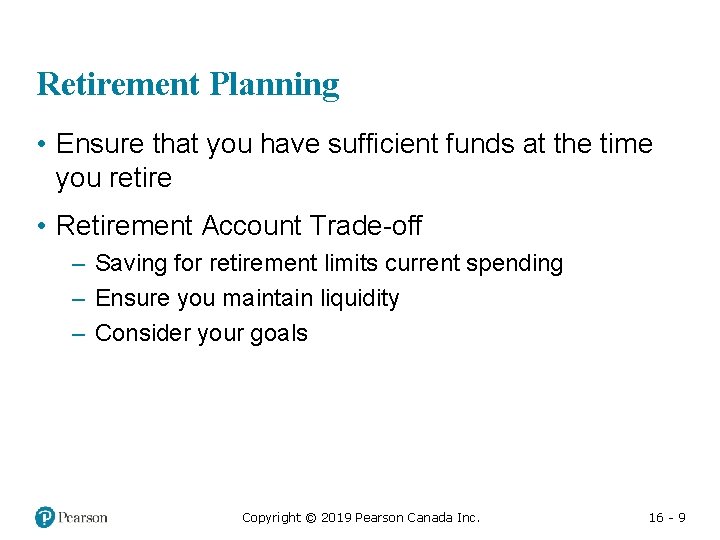 Retirement Planning • Ensure that you have sufficient funds at the time you retire