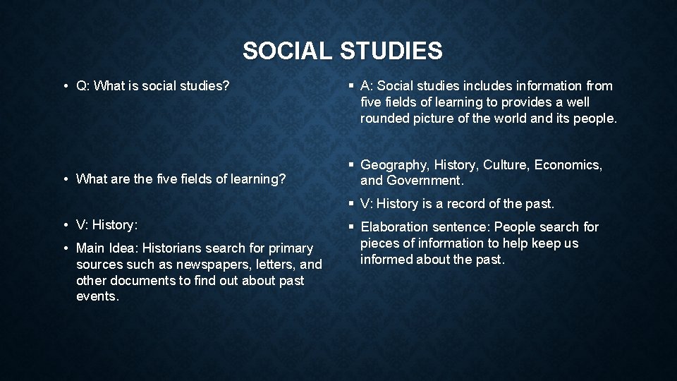 SOCIAL STUDIES • Q: What is social studies? • What are the five fields