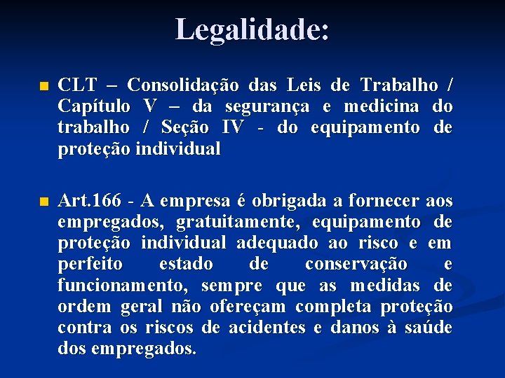 Legalidade: n CLT – Consolidação das Leis de Trabalho / Capítulo V – da