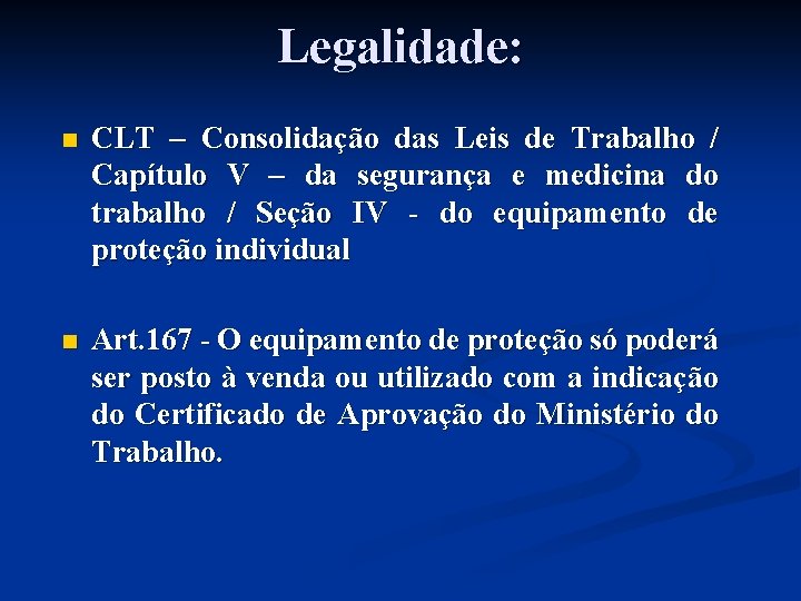 Legalidade: n CLT – Consolidação das Leis de Trabalho / Capítulo V – da