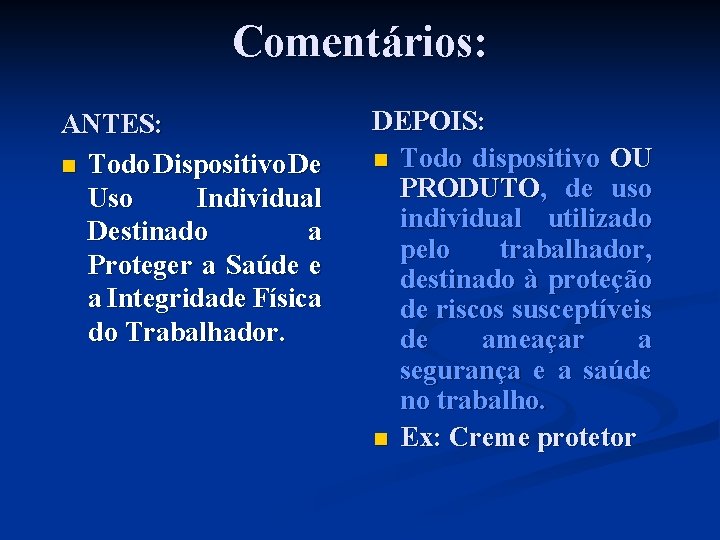 Comentários: ANTES: n Todo Dispositivo De Uso Individual Destinado a Proteger a Saúde e