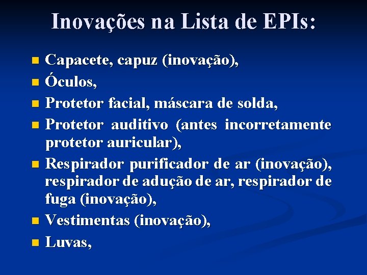 Inovações na Lista de EPIs: Capacete, capuz (inovação), n Óculos, n Protetor facial, máscara