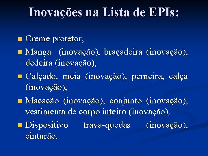 Inovações na Lista de EPIs: Creme protetor, n Manga (inovação), braçadeira (inovação), dedeira (inovação),