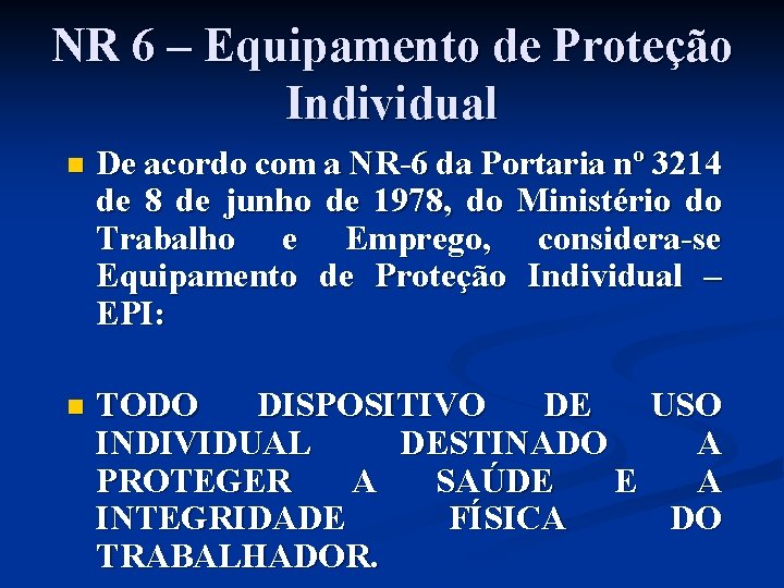 NR 6 – Equipamento de Proteção Individual n De acordo com a NR-6 da