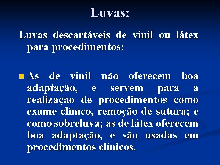 Luvas: Luvas descartáveis de vinil ou látex para procedimentos: n As de vinil não