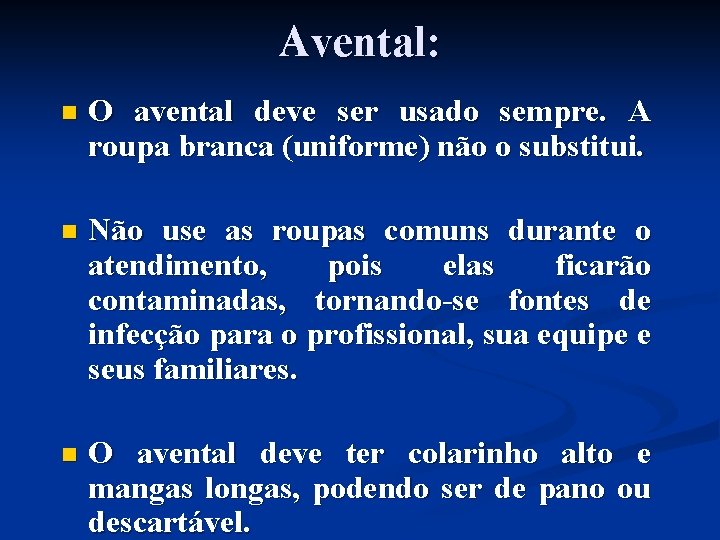 Avental: n O avental deve ser usado sempre. A roupa branca (uniforme) não o