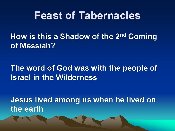 Feast of Tabernacles How is this a Shadow of the 2 nd Coming of