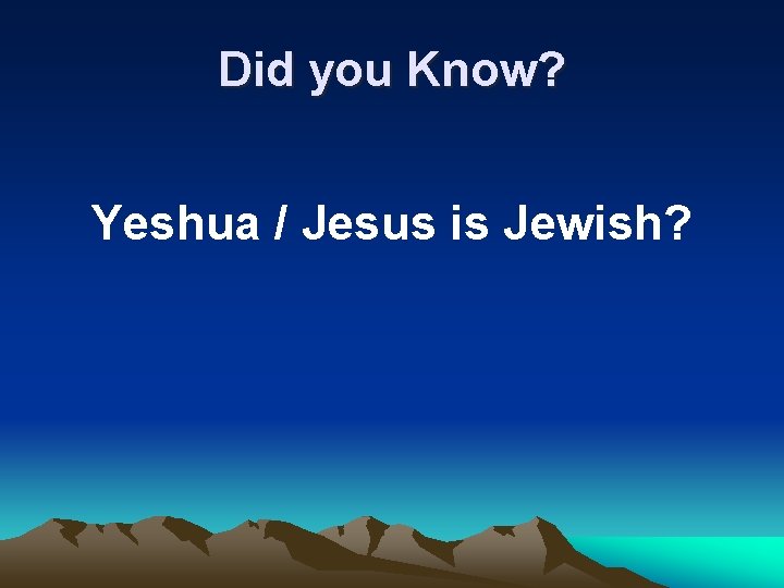 Did you Know? Yeshua / Jesus is Jewish? 
