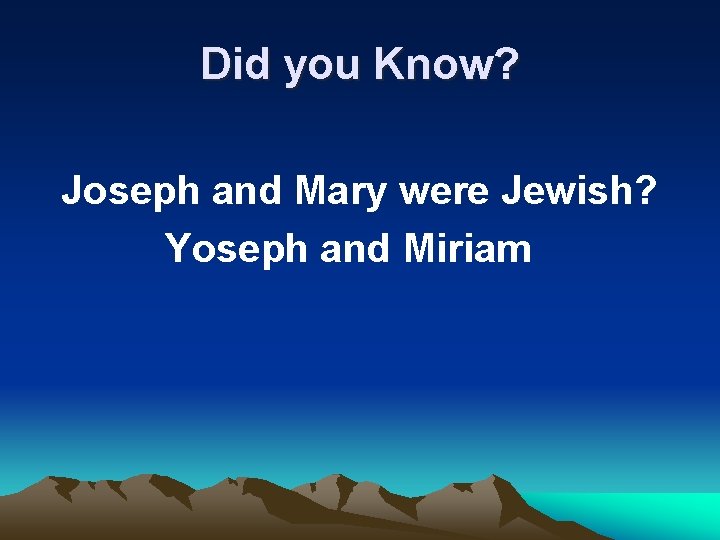 Did you Know? Joseph and Mary were Jewish? Yoseph and Miriam 