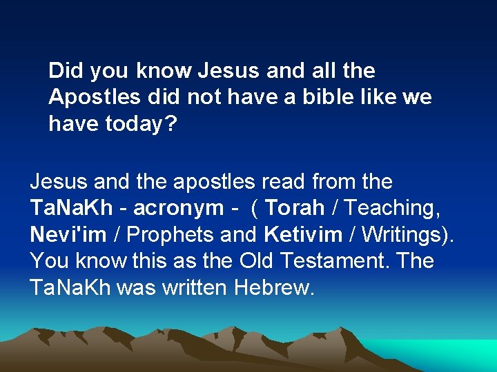 Did you know Jesus and all the Apostles did not have a bible like