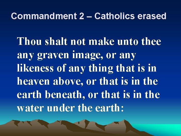 Commandment 2 – Catholics erased Thou shalt not make unto thee any graven image,