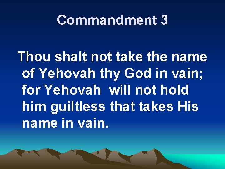 Commandment 3 Thou shalt not take the name of Yehovah thy God in vain;