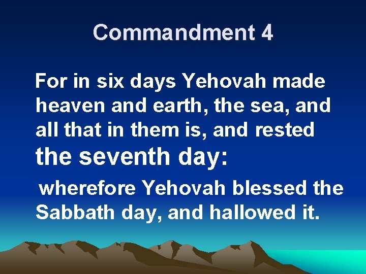 Commandment 4 For in six days Yehovah made heaven and earth, the sea, and