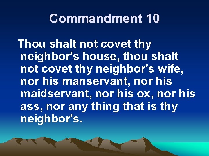 Commandment 10 Thou shalt not covet thy neighbor's house, thou shalt not covet thy