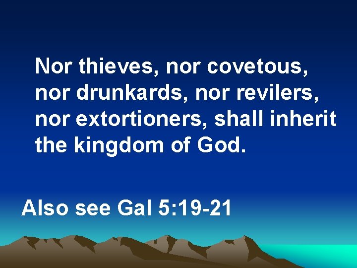 Nor thieves, nor covetous, nor drunkards, nor revilers, nor extortioners, shall inherit the kingdom