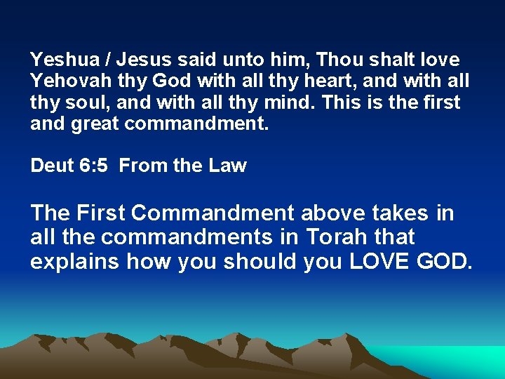 Yeshua / Jesus said unto him, Thou shalt love Yehovah thy God with all