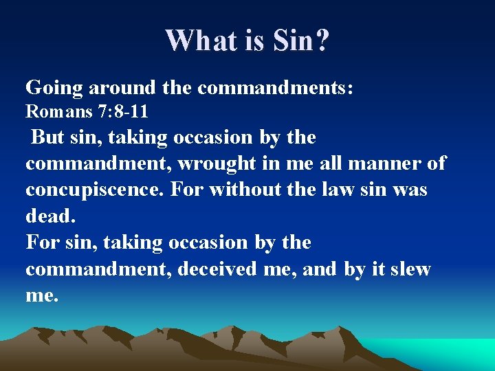 What is Sin? Going around the commandments: Romans 7: 8 -11 But sin, taking