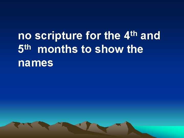 no scripture for the 4 th and 5 th months to show the names