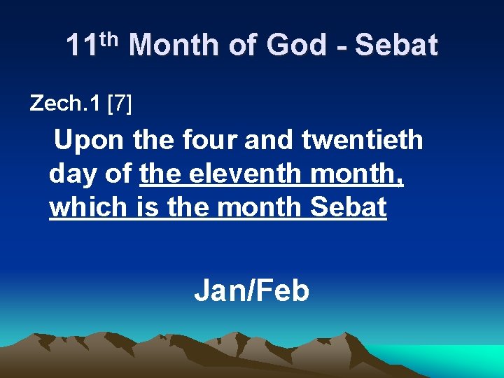 11 th Month of God - Sebat Zech. 1 [7] Upon the four and