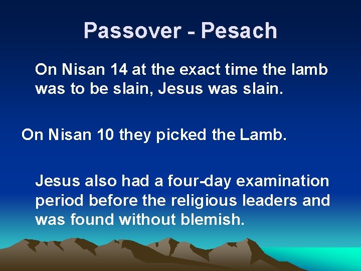 Passover - Pesach On Nisan 14 at the exact time the lamb was to